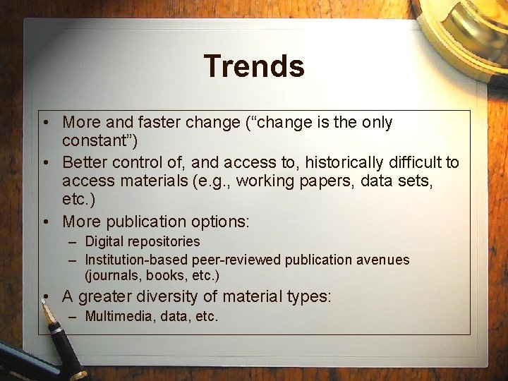 Trends • More and faster change (“change is the only constant”) • Better control