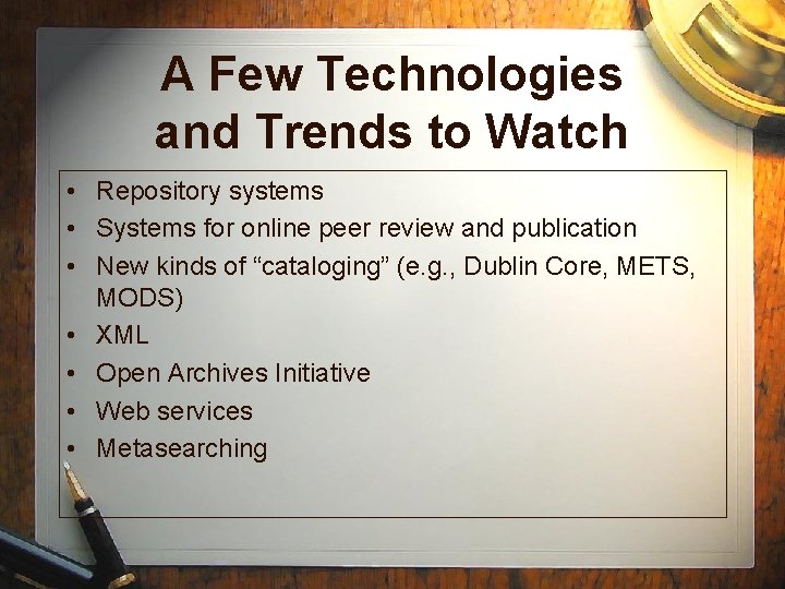 A Few Technologies and Trends to Watch • Repository systems • Systems for online