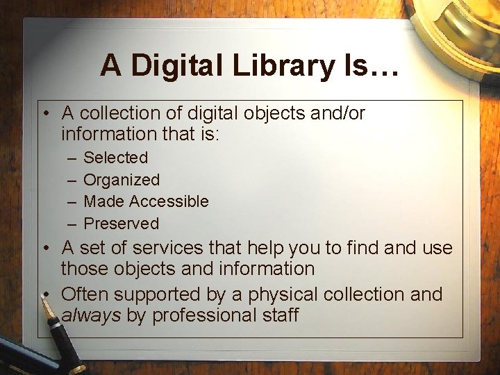 A Digital Library Is… • A collection of digital objects and/or information that is: