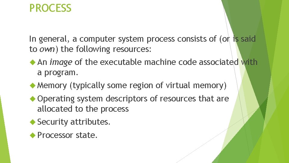 PROCESS In general, a computer system process consists of (or is said to own) PROCESS In general, a computer system process consists of (or is said to own)