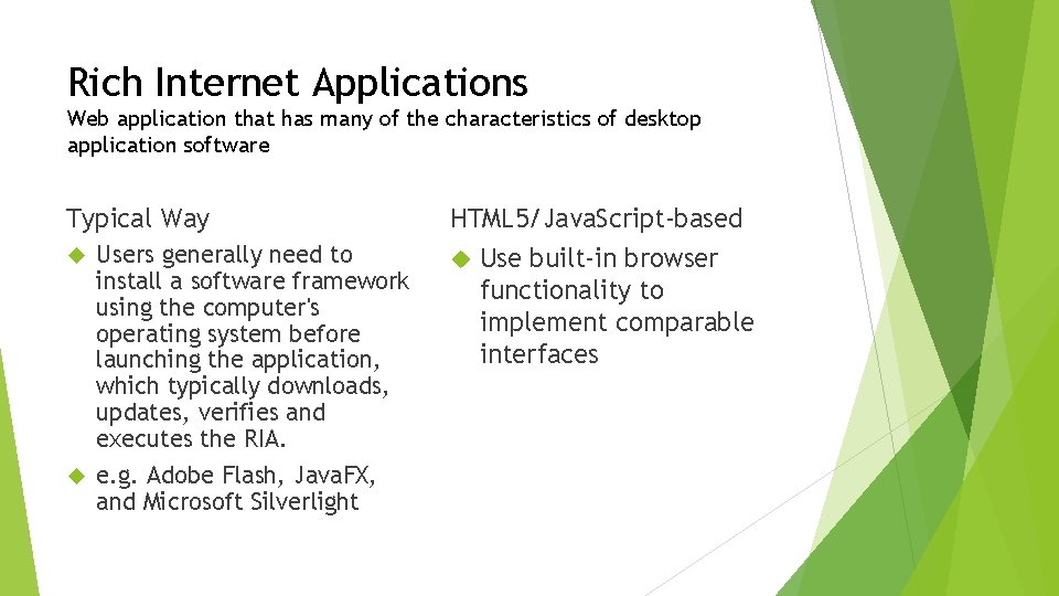 Rich Internet Applications Web application that has many of the characteristics of desktop application Rich Internet Applications Web application that has many of the characteristics of desktop application
