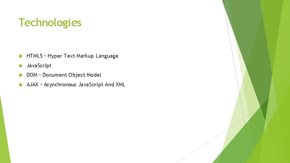 Technologies HTML 5 – Hyper Text Markup Language Java. Script DOM – Document Object Technologies HTML 5 – Hyper Text Markup Language Java. Script DOM – Document Object