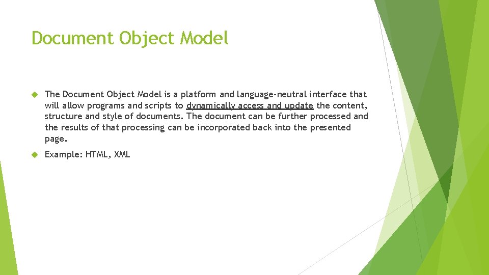 Document Object Model The Document Object Model is a platform and language-neutral interface that Document Object Model The Document Object Model is a platform and language-neutral interface that