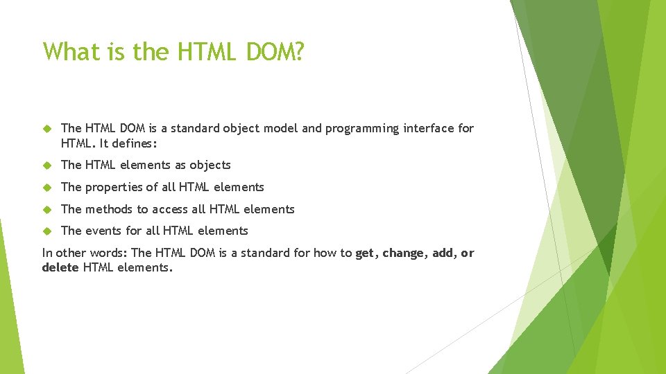 What is the HTML DOM? The HTML DOM is a standard object model and What is the HTML DOM? The HTML DOM is a standard object model and