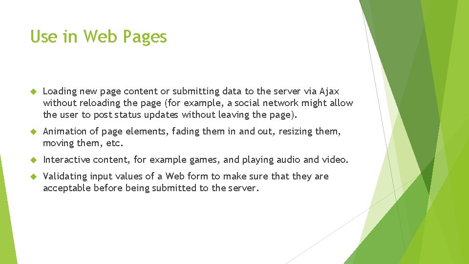 Use in Web Pages Loading new page content or submitting data to the server Use in Web Pages Loading new page content or submitting data to the server