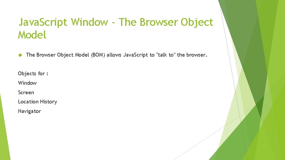 Java. Script Window - The Browser Object Model (BOM) allows Java. Script to "talk Java. Script Window - The Browser Object Model (BOM) allows Java. Script to "talk