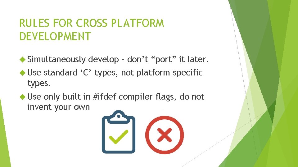 RULES FOR CROSS PLATFORM DEVELOPMENT Simultaneously develop – don’t “port” it later. Use standard RULES FOR CROSS PLATFORM DEVELOPMENT Simultaneously develop – don’t “port” it later. Use standard