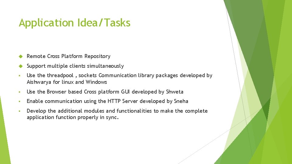 Application Idea/Tasks Remote Cross Platform Repository Support multiple clients simultaneously § Use threadpool , Application Idea/Tasks Remote Cross Platform Repository Support multiple clients simultaneously § Use threadpool ,