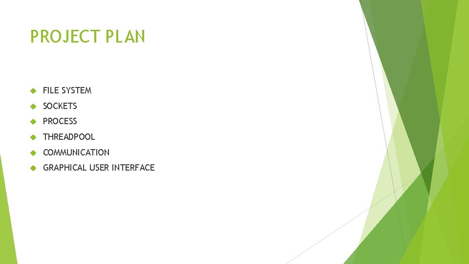 PROJECT PLAN FILE SYSTEM SOCKETS PROCESS THREADPOOL COMMUNICATION GRAPHICAL USER INTERFACE PROJECT PLAN FILE SYSTEM SOCKETS PROCESS THREADPOOL COMMUNICATION GRAPHICAL USER INTERFACE