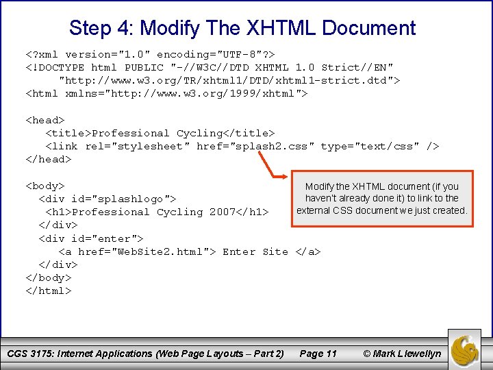 Step 4: Modify The XHTML Document <? xml version="1. 0" encoding="UTF-8"? > <!DOCTYPE html