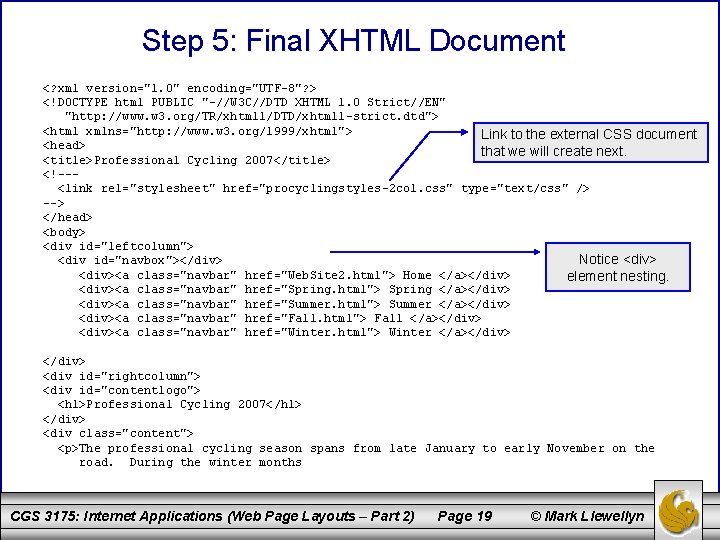 Step 5: Final XHTML Document <? xml version="1. 0" encoding="UTF-8"? > <!DOCTYPE html PUBLIC