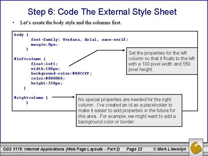 Step 6: Code The External Style Sheet • Let’s create the body style and