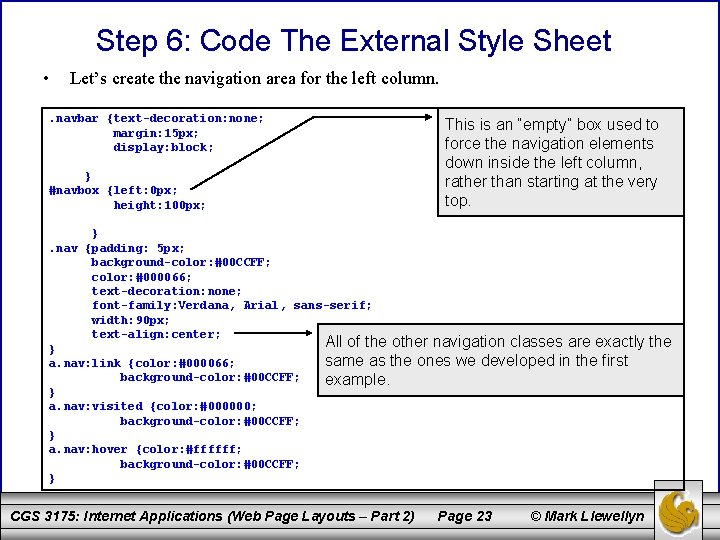 Step 6: Code The External Style Sheet • Let’s create the navigation area for
