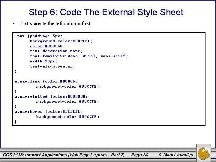 Step 6: Code The External Style Sheet • Let’s create the left column first.