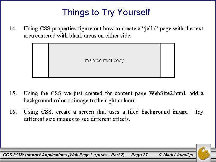 Things to Try Yourself 14. Using CSS properties figure out how to create a