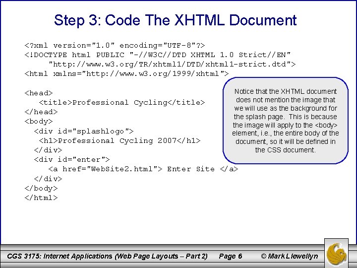 Step 3: Code The XHTML Document <? xml version="1. 0" encoding="UTF-8"? > <!DOCTYPE html