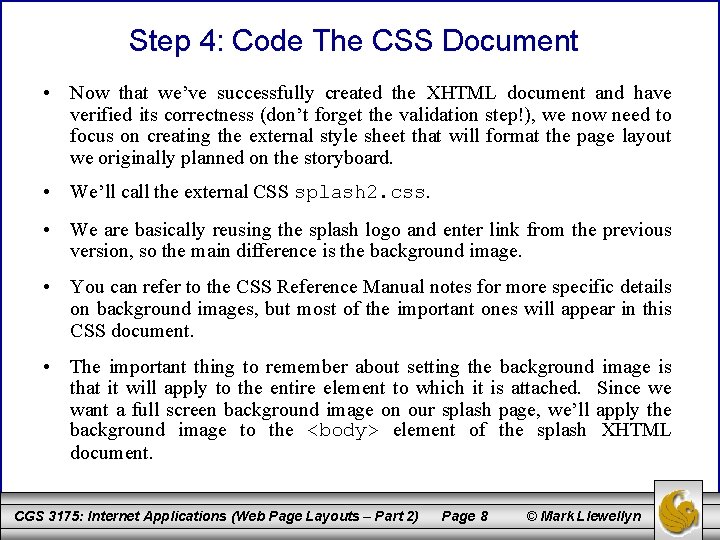 Step 4: Code The CSS Document • Now that we’ve successfully created the XHTML