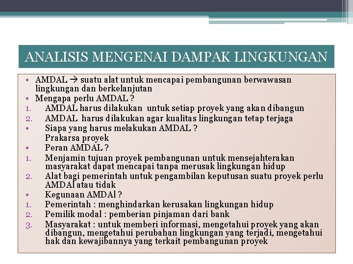 ANALISIS MENGENAI DAMPAK LINGKUNGAN • AMDAL suatu alat untuk mencapai pembangunan berwawasan lingkungan dan