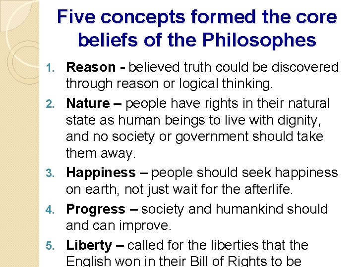 Five concepts formed the core beliefs of the Philosophes 1. 2. 3. 4. 5.