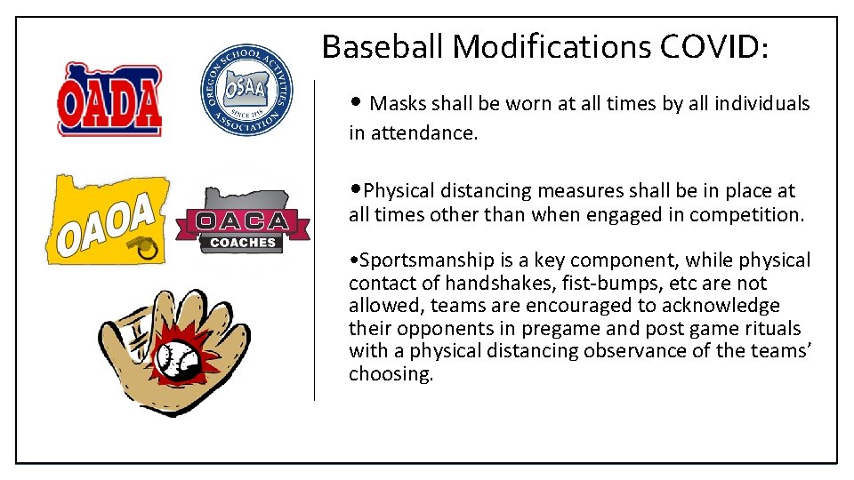 Baseball Modifications COVID: • Masks shall be worn at all times by all individuals