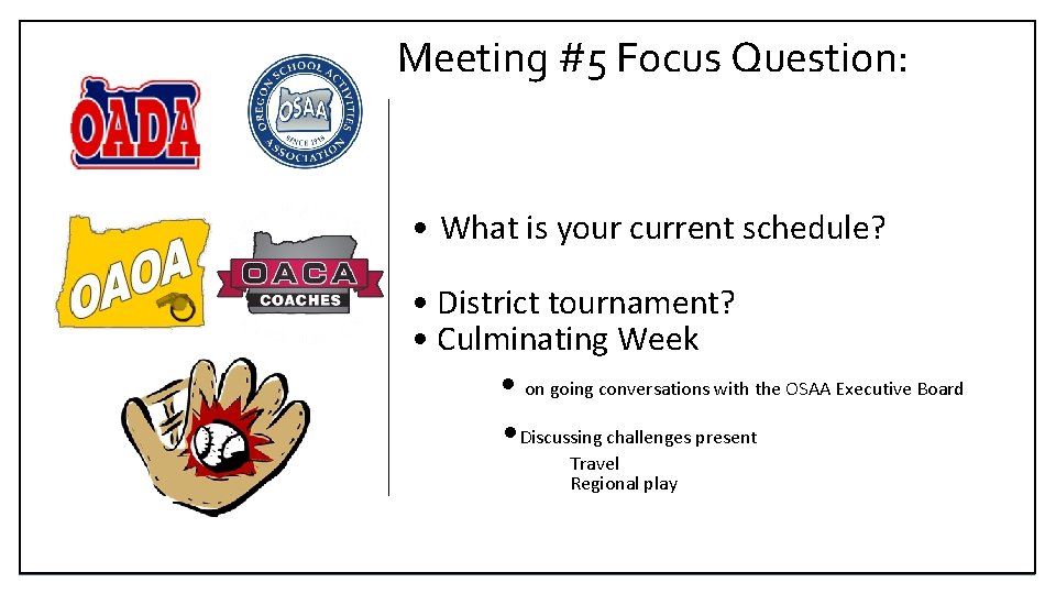 Meeting #5 Focus Question: • What is your current schedule? • District tournament? •