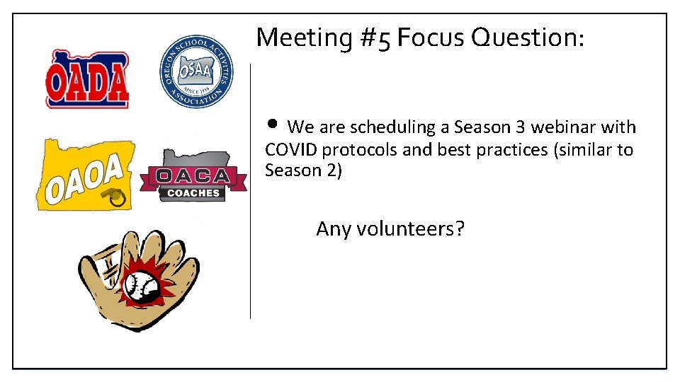 Meeting #5 Focus Question: • We are scheduling a Season 3 webinar with COVID