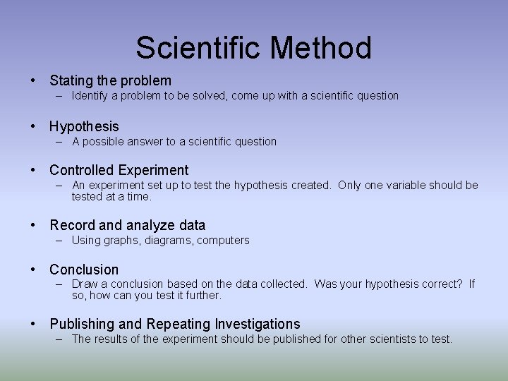 Scientific Method • Stating the problem – Identify a problem to be solved, come