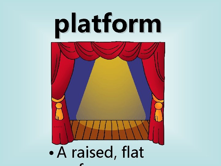 platform • A raised, flat 