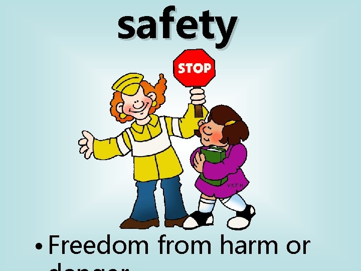 safety • Freedom from harm or 