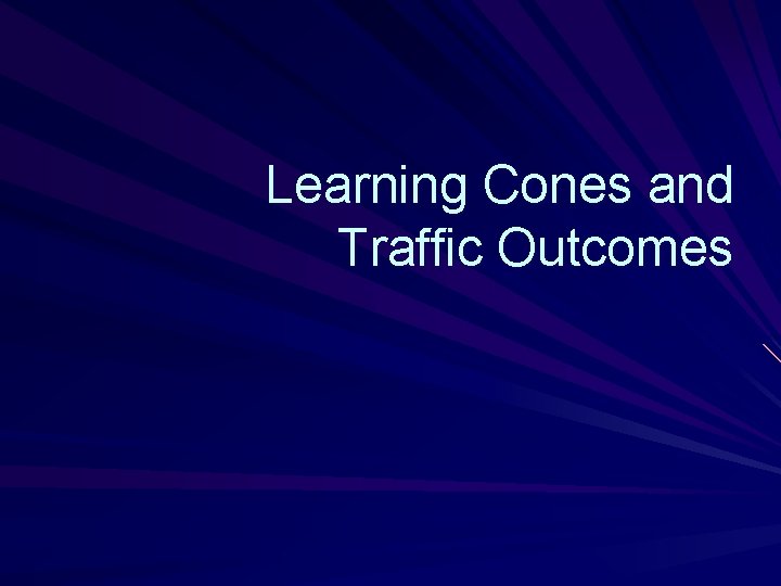 Learning Cones and Traffic Outcomes 