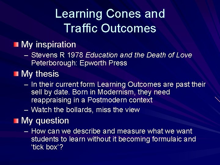 Learning Cones and Traffic Outcomes My inspiration – Stevens R 1978 Education and the
