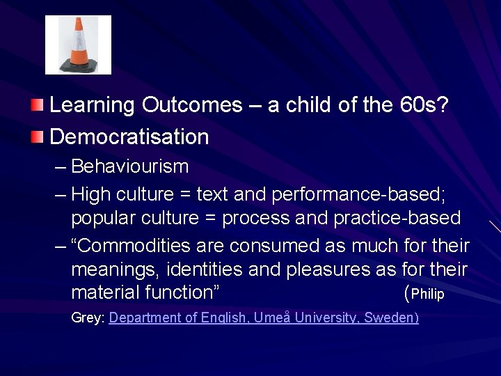 Learning Outcomes – a child of the 60 s? Democratisation – Behaviourism – High