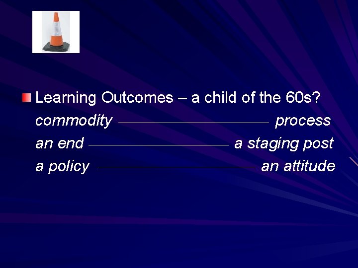 Learning Outcomes – a child of the 60 s? commodity process an end a