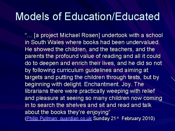 Models of Education/Educated “… [a project Michael Rosen] undertook with a school in South