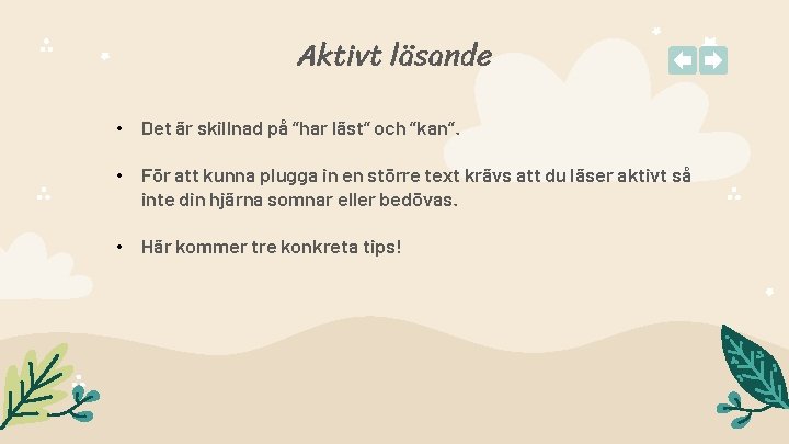 Aktivt läsande • Det är skillnad på ”har läst” och ”kan”. • För att