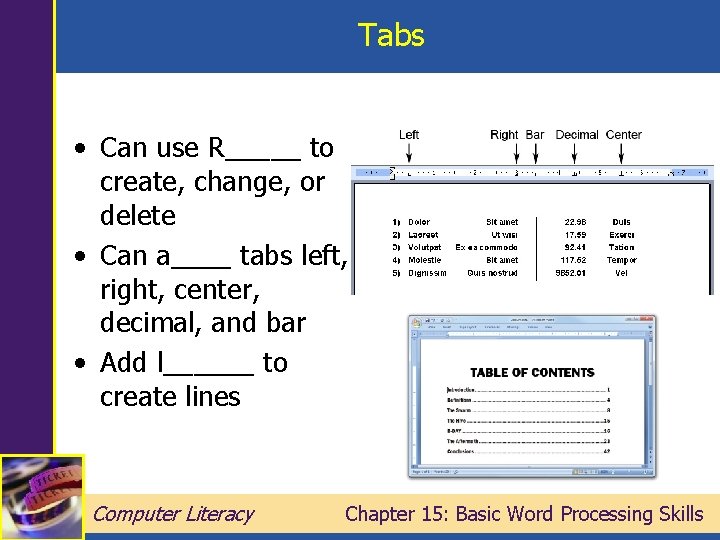 Tabs • Can use R_____ to create, change, or delete • Can a____ tabs