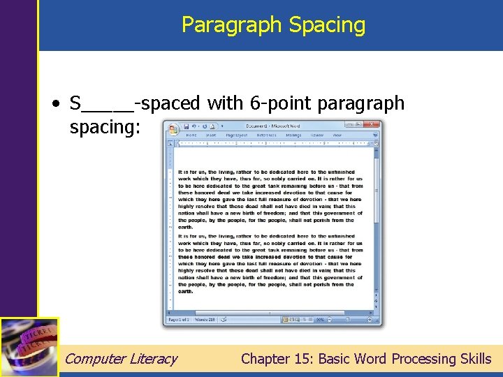 Paragraph Spacing • S_____-spaced with 6 -point paragraph spacing: Computer Literacy Chapter 15: Basic