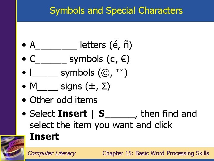 Symbols and Special Characters • • • A____ letters (é, ñ) C______ symbols (¢,