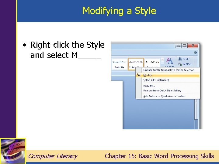 Modifying a Style • Right-click the Style and select M_____ Computer Literacy Chapter 15: