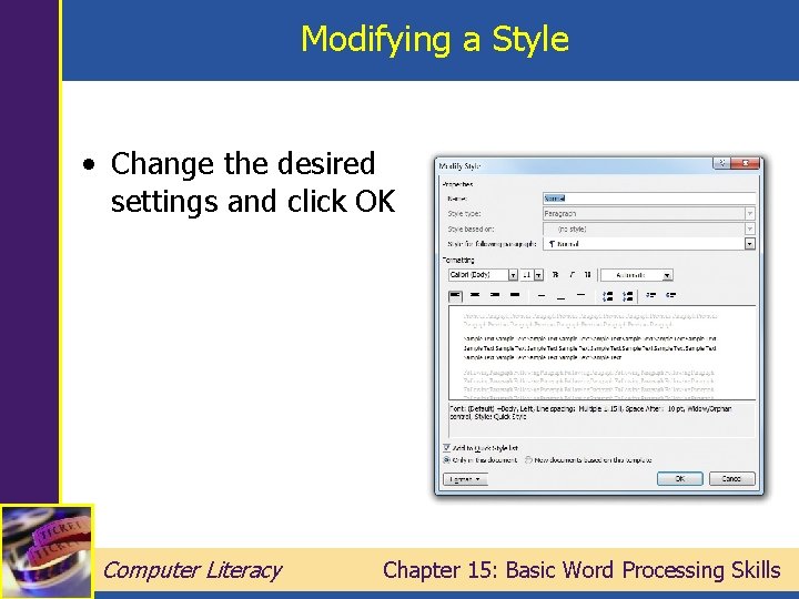 Modifying a Style • Change the desired settings and click OK Computer Literacy Chapter