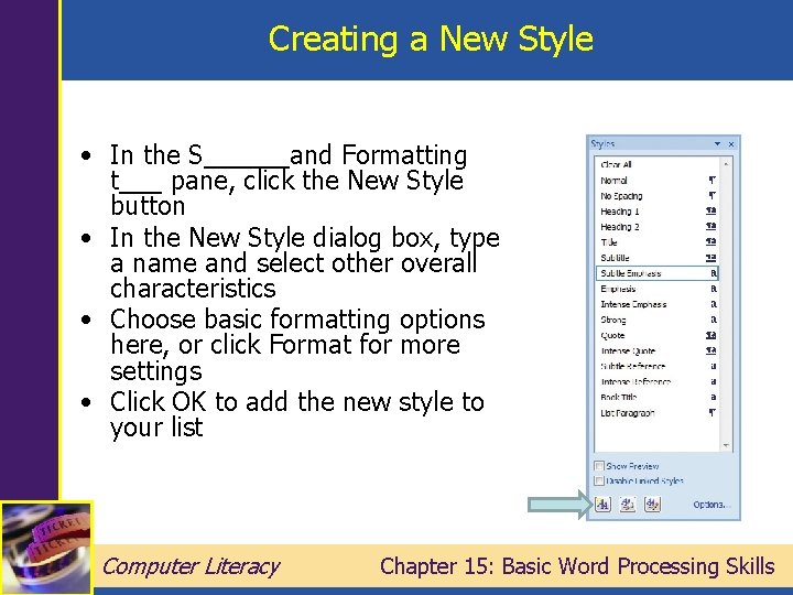 Creating a New Style • In the S______and Formatting t___ pane, click the New