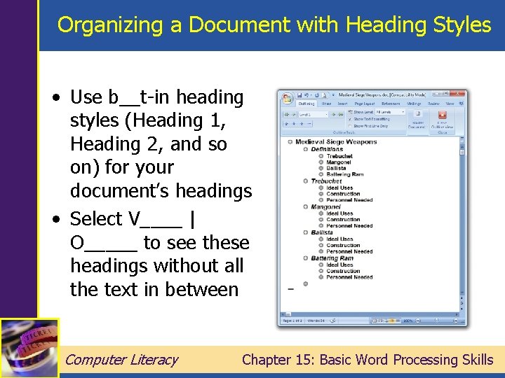 Organizing a Document with Heading Styles • Use b__t-in heading styles (Heading 1, Heading