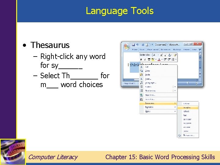 Language Tools • Thesaurus – Right-click any word for sy______ – Select Th_______ for