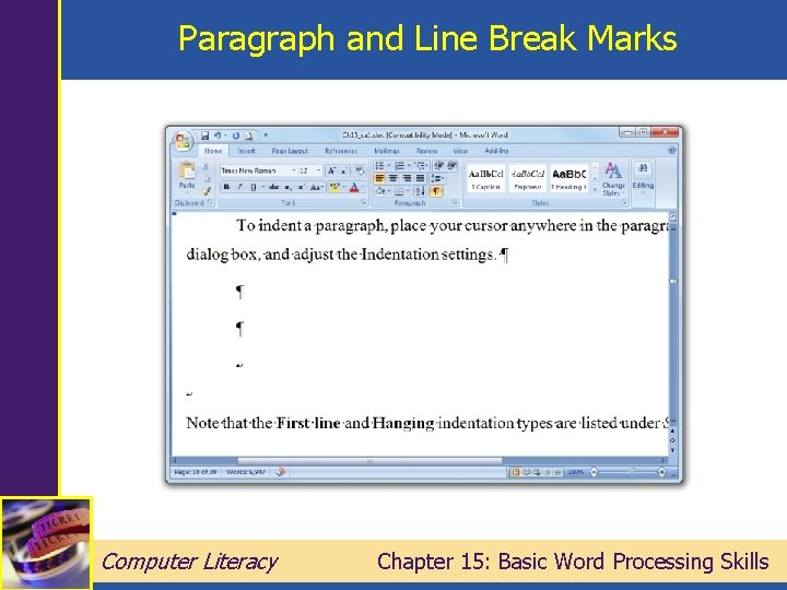 Paragraph and Line Break Marks Computer Literacy Chapter 15: Basic Word Processing Skills 