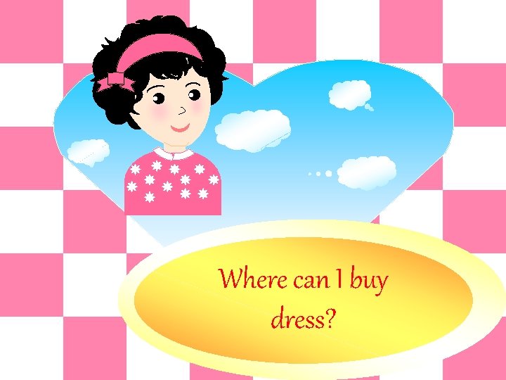 Where can I buy dress? 无忧PPT整理发布 