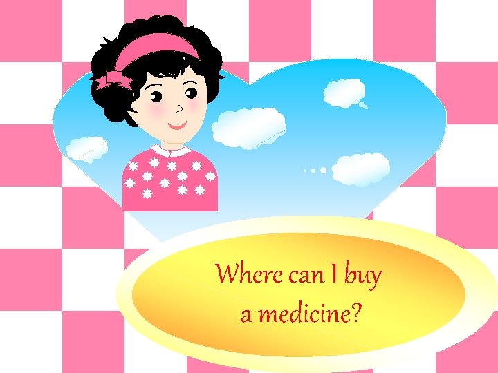 Where can I buy a medicine? 无忧PPT整理发布 