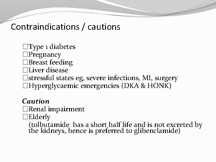 Contraindications / cautions �Type 1 diabetes �Pregnancy �Breast feeding �Liver disease �stressful states eg,