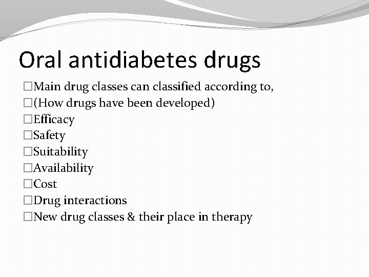 Oral antidiabetes drugs �Main drug classes can classified according to, �(How drugs have been
