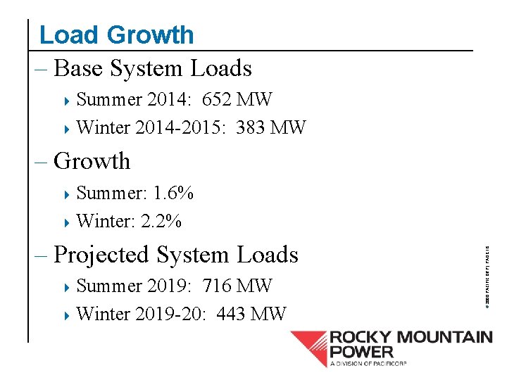 Load Growth – Base System Loads 4 Summer 2014: 652 MW 4 Winter 2014