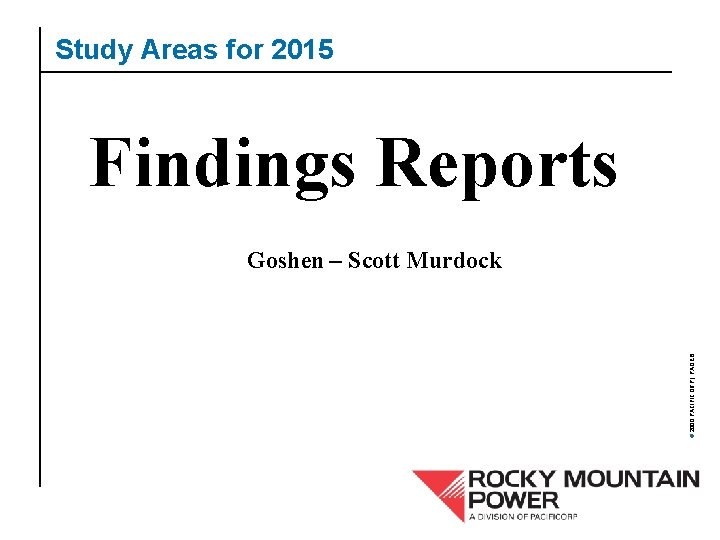 Study Areas for 2015 Findings Reports © 2000 PACIFICORP | PAGE 8 Goshen –